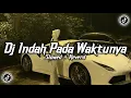 Lagu Dj Indah Pada Waktunya ( Slowed + Reverd )🎧