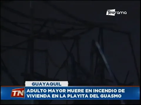 Adulto mayor muere en incendio de vivienda en la Playita del Guasmo