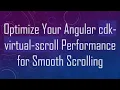 Optimize Your Angular cdk-virtual-scroll Performance for Smooth Scrolling