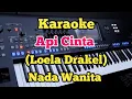 Lagu API CINTA (Karaoke Nada Wanita - Loela Drakel