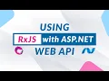 Learn How To Use RxJS Observables with Asp Net Web Api