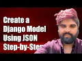 How to Create and Save a Django Model Using JSON Data A Step-by-Step Guide