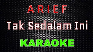 arief tak sedalam ini karaoke lmusical