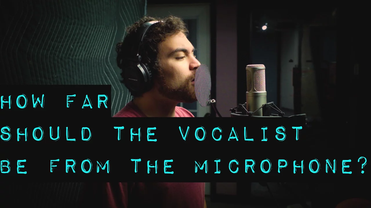 Vocal Recording - How Far Should the Vocalist Be from the Mic?