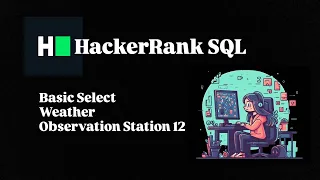 WEATHER OBSERVATION STATION 12 SQL BASIC SELECT SOLUTION HACKERRANK