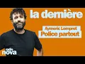 Police partout - La chronique d'Aymeric Lompret dans \