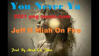 you never 2021 png music jeff ft miah on fire exille 2 production prod by miah on fire