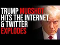 Trump Mugshot Hits The Internet Twitter EXPLODES
