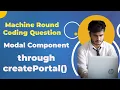 React Modal Component - Machine Coding Interview Question