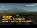 KELANA BENTALA - Eps. 5 Amazon of Kerinci! Danau Kaco \u0026 Rawa Bento, Jambi