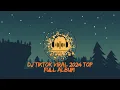Download Lagu DJ TIKTOK VIRAL 2024 TOP FULL ALBUM /