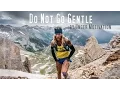 Do Not Go Gentle (featuring Timothy Olson - Ultrarunner) by Unger Motivation