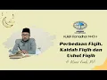Download Lagu Perbedaan Fiqih, Kaidah Fiqih dan Ushul Fiqih | H. Munir Fuadi, MA
