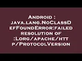 Android java lang NoClassDefFoundError failed resolution of