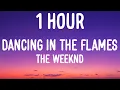 Download Lagu The Weeknd - Dancing In The Flames (1 HOUR/Lyrics)