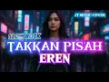 Lagu TAKKAN PISAH - EREN [ ROCK VERSION ] (lirik lagu) orkestra