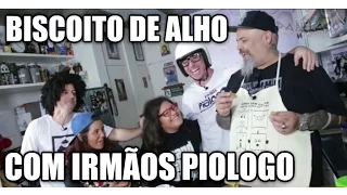 Panelaço com João Gordo - Biscoito de alho com Irmãos Piologo