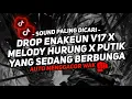 Download Lagu DJ DROP ENAKEUN V17 X MELODY HURUNG X PUTIK YANG SEDANG BERBUNGA SOUND JJ KANE FUL BAS TERBARU 2025