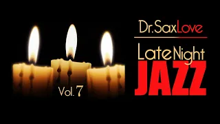 Late Night Jazz, Vol. 7 🎷 90 Minutes of Smooth Romantic Jazz - Perfect for a Quiet Night In
