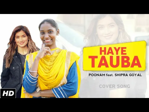 Download MP3 Haye Tauba  ( Female Version ) : Poonam Ft. Shipra Goyal | Parmish Verma | Latest Punjabi songs2020