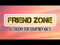 Lagu DJ Chucky Feat Courtney Kae'O - Friend Zone.