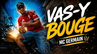 MC Germain – Vas-y BouGe (Clip Officiel)