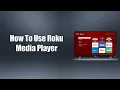 How To Use Roku Media Player