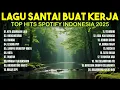 Download Lagu 🎶🔥 Musik Santai untuk Kerja \u0026 Belajar 2025 || Lagu Pop Indonesia Terbaru Spotify Viral Bikin Fokus