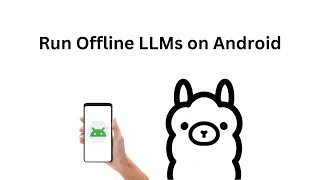Run Offline LLMs on Android