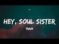 Train - Hey, Soul Sister (Lyrics) | Gym Class Heroes, Selena Gomez & The Scene,... (Mix Lyrics)