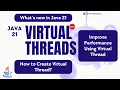 Java 21 New Features - Virtual Thread How to create virtual thread Virtual Thread Performance