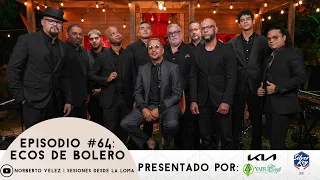 Sesiones Desde La Loma EP. 64  - Ecos De Bolero
