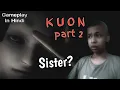 Download Lagu Something Is Wrong With My Sister | Kuon (Part 2) | Gameplay In Hindi