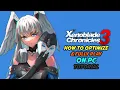 How to Optimize Fully Play Xenoblade Chronicles 3 on PC Tutorial