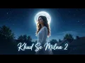 Lagu Khud Se Milna 2 | Motivational Song for Girls | Emotional \u0026 Soulful