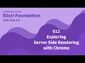 Elixir Exploring Server Side Rendering with Chrome - 012
