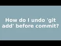 How do I undo git add before commit