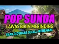 Lagu POP SUNDA LAWAS \u0026 MERDU ENAK DIDENGAR BIKIN MERINDING MENEMANI SELALU