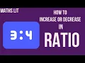 How to Increase and Decrease in a Ratio Maths Lit