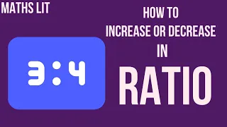 How to Increase and Decrease in a Ratio Maths Lit