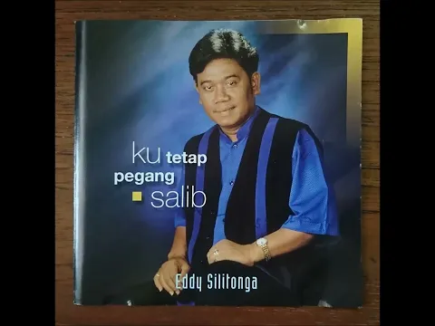 Download MP3 EDDY SILITONGA - KU TETAP PEGANG SALIB ITU (2001)