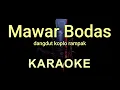 Download Lagu MAWAR BODAS ( NADA PRIA ) - DARS0 - KARAOKE DANGDUT KOPLO