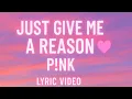 Download Lagu P!nk – Just Give Me a Reason ft. Nate Ruess | Lyric Video