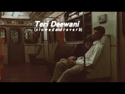 Download MP3 Teri Deewani (s l o w e d  and  r e v e r b)