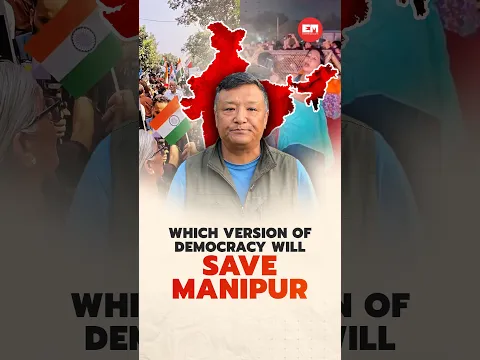 Which version of ‘Save Indian Democracy’ will save Manipur? | Editorial by Karma Paljor | Short