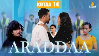ARADDAA KUTAA 14 FFAA II NEW AFAN OROMO SERIES DRAMEDY S1EP 14 
