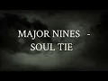 Major Nines - Soul Ties (Official Lyric Video)
