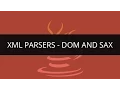 XML Parsers Parsing XML using DOM and SAX Parsers Edureka