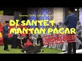 Download Lagu DI SANTET MANTAN PACAR -  Siraman Qolbu Uncensored
