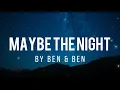 Maybe the Night (Lyrics) by Ben & Ben